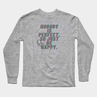 Just Be Happy Long Sleeve T-Shirt